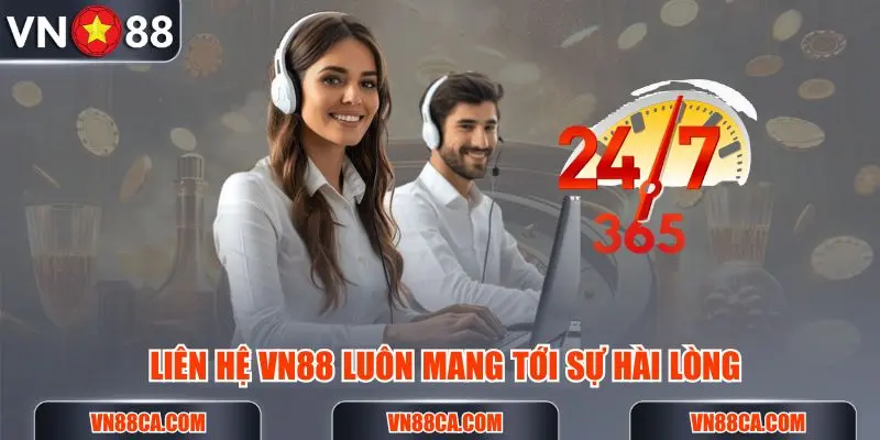 Liên hệ VN88 luôn mang tới cho khách hàng sự hài lòng ở mức tuyệt đối